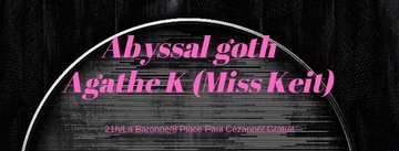 Abyssal Goth + Agathe K (Miss Keit)