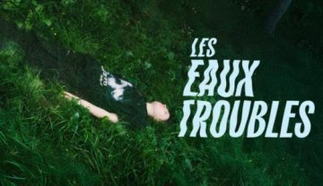 Festival La Première fois - Les Eaux troubles