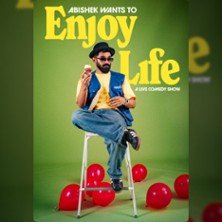 Abishek Kumar - Abishek wants to Enjoy LIfe ! - La Scène Parisienne - Paris