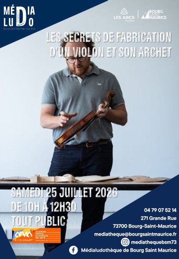 "Les secrets de fabrication d’un violon et son archet" : Conférence-atelier par Charles Coquet, luthier et Yannick Le Canu, archetier