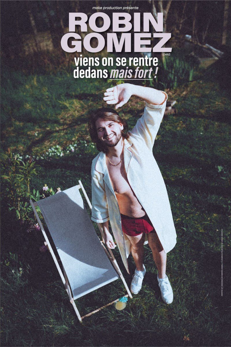Robin Gomez dans Viens on se rentre dedans mais fort !
