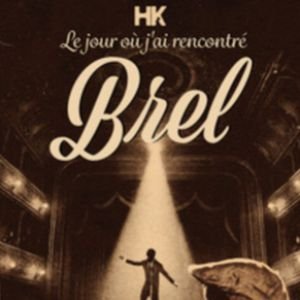 HK - LE JOUR OU J'AI RENCONTRE BREL