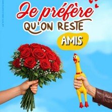 Je Préfère qu'On Reste Amis - Comédie Le Mans, Le Mans