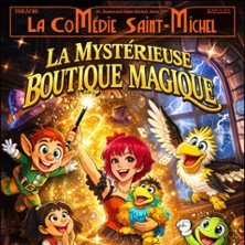 La Mystérieuse Boutique Magique - La Comédie St-Michel - Petite Salle, Paris