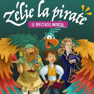 ZELIE LA PIRATE - LE SPECTACLE MUSICAL