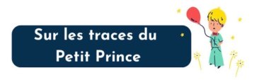 Sur les traces du Petit Prince