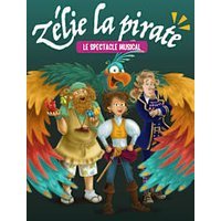 Zelie la pirate - le spectacle musical