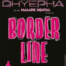 Dhyepha - Borderline - Comédie des 3 Bornes, Paris