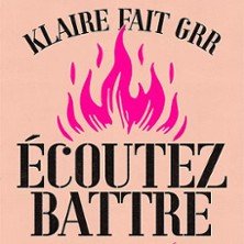 Klaire Fait Grr - Ecoutez Battre - Comédie des 3 Bornes, Paris
