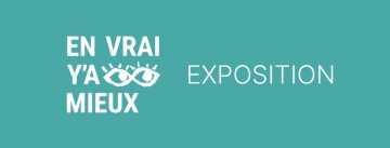 “En vrai, y’a mieux”, une exposition de jeunes créateurs et artistes indépendants.