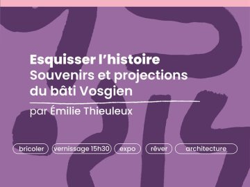 Esquisser l’histoire souvenirs et projections du bâti Vosgien