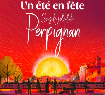 UN ÉTÉ EN FÊTE SOUS LE SOLEIL DE PERPIGNAN