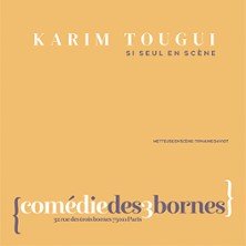 Karim Tougui - Si Seul en Scène - Comédie des 3 Bornes, Paris