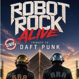 ROBOT ROCK ALIVE - DAFT PUNK TRIBUTE