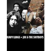 Heavy lungs et joe and the shitboys