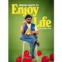 Abishek Wants to Enjoy Life - A Comedy Special