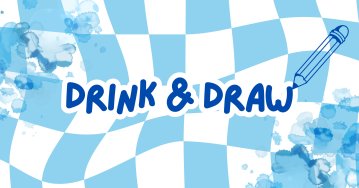 - Drink & Draw -