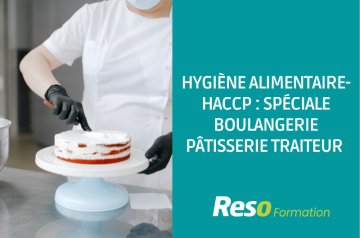 Hygiène alimentaire-HACCP : spéciale boulangerie pâtisserie traiteur