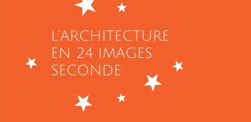 L’architecture en 24 images seconde