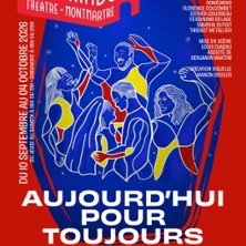 Aujourd’hui pour Toujours - Le Funambule-Montmartre, Paris