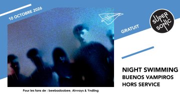 Night Swimming • Buenos Vampiros • Hors Service
