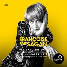 Françoise par Sagan - Essaïon - Salle Cabaret, Paris