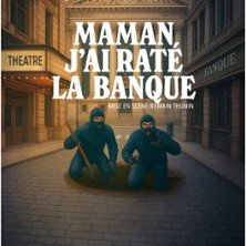 Maman, J'ai Raté la Banque !