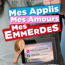 Mes Applis, mes Amours, mes Emmerdes - Comédie La Rochelle, La Rochelle