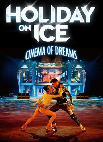 Holiday on Ice : Cinema of Dreams