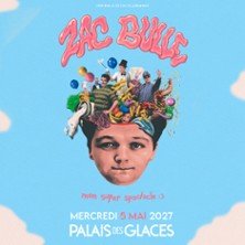 Zac Bulle - Mon Super Spectacle - Palais des Glaces, Paris