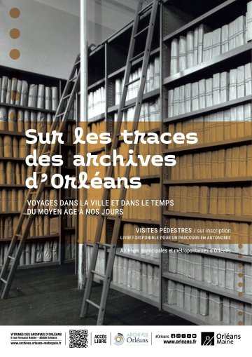 Sur les traces des archives d’Orléans : voyages dans la ville et dans le temps du Moyen Âge à nos jours. Visite pédestre.