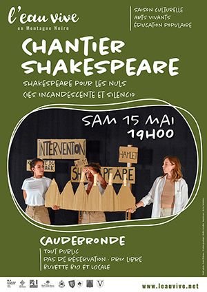Chantier Shakespeare- Shakespeare pour les nuls-
Compagnies Incandescente et Silencio