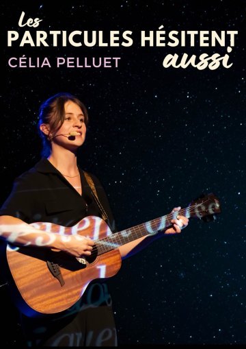 Célia Pelluet dans Les particules hésitent aussi