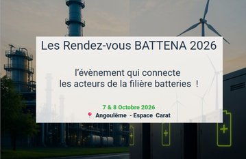 Les Rendez-vous BATTENA 2026, l’évènement qui connecte les acteurs de la filière batteries  !