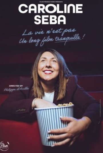 Caroline Seba dans La vie n'est pas un long film tranquille !