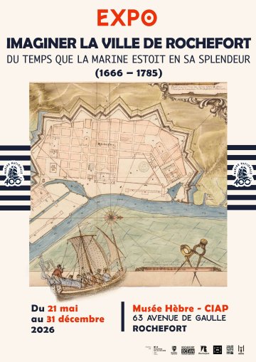 Exposition "Du temps où la marine estoit en sa splendeur : imaginer la ville de Rochefort"