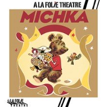 Michka - A la Folie Théâtre, Paris