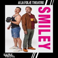 Smiley - A la Folie Théâtre, Paris