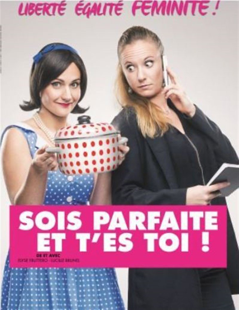 Sois parfaite et t'es toi !