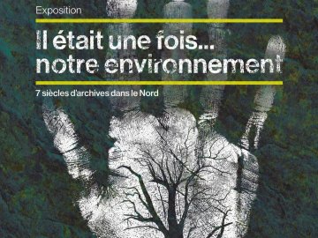 Exposition « Il était une fois... notre environnement, 7 siècles d'archives dans le Nord »