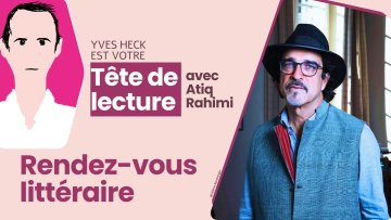 Tête de lecture avec Atiq Rahimi