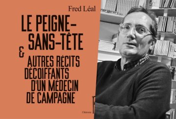 "Entre fiction et témoignage, la délicatesse du narrateur",
Rencontre avec l’auteur et médecin Fred Léal