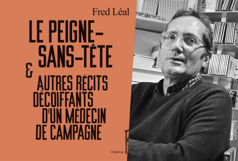 "Entre fiction et témoignage, la délicatesse du narrateur",
Rencontre avec l’auteur et médecin Fred Léal