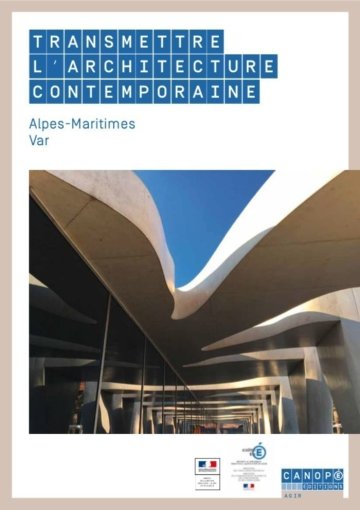 Livre "Transmettre l'architecture contemporaine, Alpes-Maritimes et Var" 2017 / ed. Canopé