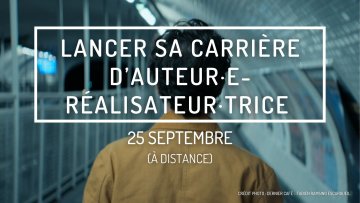 Lancer sa carrière d’auteur.e-réalisateur.rice