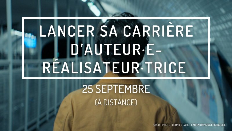 Lancer sa carrière d’auteur.e-réalisateur.rice