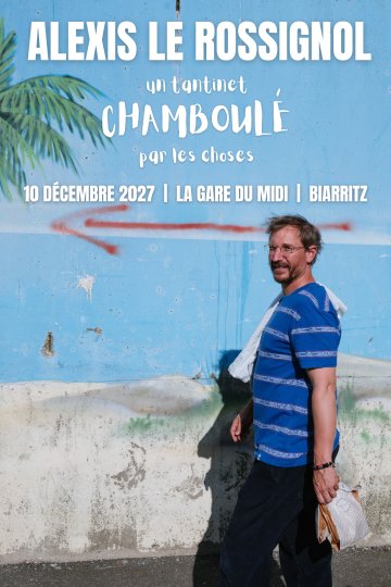 Alexis le Rossignol - Un tantinet CHAMBOULÉ par les choses