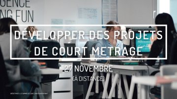 Développer des projets de court métrage