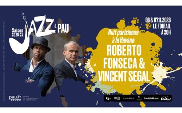 Saison de "Jazz à Pau" : Roberto Fonseca & Vincent Segal - Nuit parisienne à la Havane