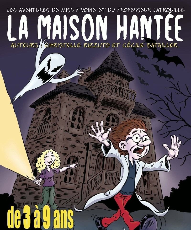 La maison hantée : Les aventures de Miss Pivoine et du Professeur Latrouille